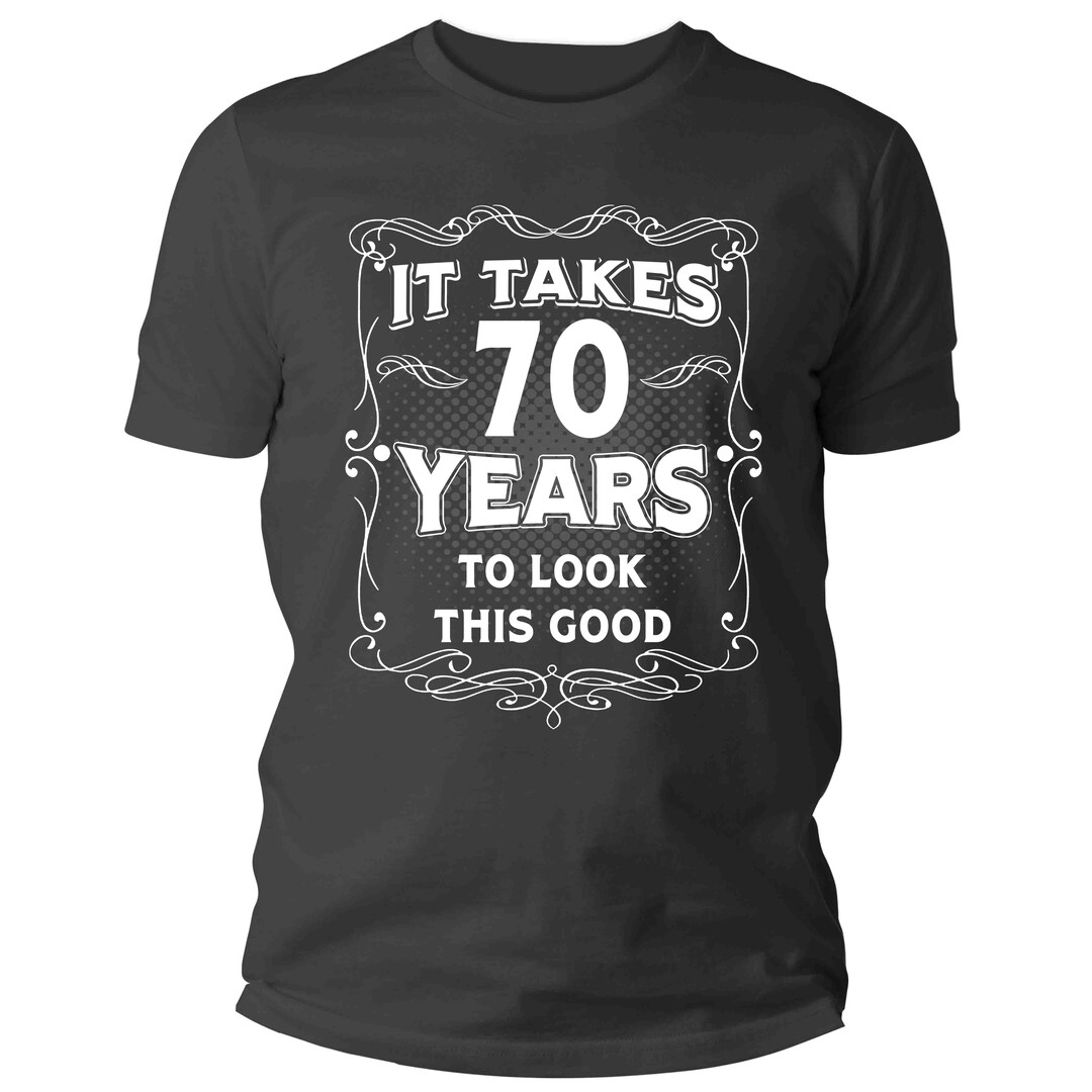 Funny 70th Birthday Gift Idea T-Shirt Funny 70th Birthday Gift Idea T-Shirt
